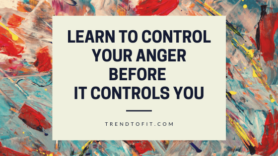 Learn how to control your anger