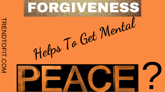 Does forgiveness helps to get mental peace?