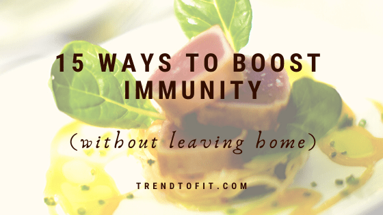 15 tips to boost your immune system safely and naturally at home