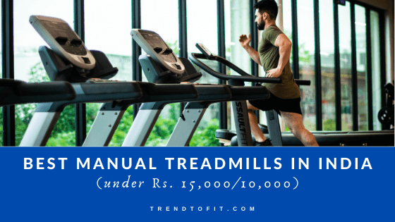 Best manual treadmill in India (+ reviews & buying guide)