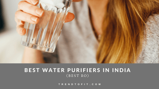 Reviews to buy the best water purifier in India