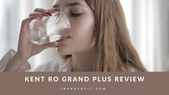 Kent RO Grand Plus Price, Comparison, and Review